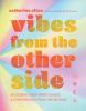 Go to record Vibes from the other side : accessing your spirit guides &...