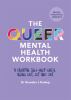 Go to record The queer mental health workbook : a creative self-help gu...