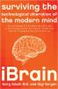 Go to record iBrain : surviving the technological alteration of the mod...