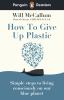 Go to record How to give up plastic : simple steps to living consciousl...