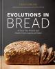 Go to record Evolutions in bread : artisan pan breads and Dutch-oven lo...