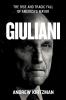 Go to record Giuliani : the rise and tragic fall of America's mayor