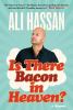 Go to record Is there bacon in Heaven? : a memoir