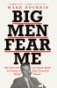 Go to record Big men fear me : the fast life and quick death of Canada'...