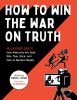 Go to record How to win the war on truth : an illustrated guide to how ...