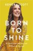 Go to record Born to shine : do good, find your joy, and build a life y...