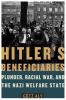 Go to record Hitler's beneficiaries : plunder, racial war, and the Nazi...