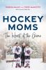 Go to record Hockey moms : the heart of the game