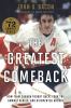 Go to record The greatest comeback : how Team Canada fought back, took ...