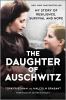 Go to record The daughter of Auschwitz : my story of resilience, surviv...
