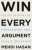 Go to record Win every argument : the art of debating, persuading, and ...