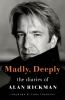 Go to record Madly, deeply : the diaries of Alan Rickman