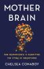 Go to record Mother brain : how neuroscience is rewriting the story of ...