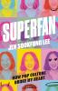 Go to record Superfan : how pop culture broke my heart : a memoir