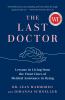 Go to record The last doctor : lessons in living from the front lines o...