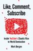 Go to record Like, comment, subscribe : inside YouTube's chaotic rise t...