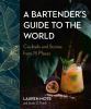 Go to record A bartender's guide to the world : cocktails and stories f...