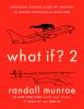 Go to record What if? 2 : additional serious scientific answers to absu...