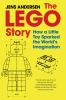 Go to record The LEGO story : how a little toy sparked the world's imag...