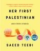 Go to record Her first Palestinian : and other stories