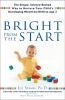 Go to record Bright from the start : the simple, science-backed way to ...