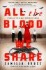 Go to record All the blood we share : a novel of the bloody Benders of ...