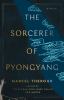 Go to record The sorcerer of Pyongyang : a novel