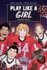 Go to record Play like a girl : a graphic memoir