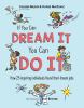 Go to record If you can dream it, you can do it : how 25 inspiring indi...