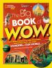 Go to record The big book of W.O.W. : astounding animals, bizarre pheno...