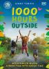 Go to record 1000 hours outside : activities to match screen time with ...