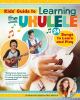 Go to record Kids' guide to learning the ukulele : 24 songs to learn an...