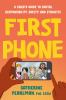 Go to record First phone : a child's guide to digital responsibility, s...