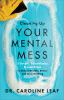Go to record Cleaning up your mental mess : 5 simple, scientifically pr...