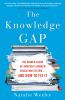 Go to record The knowledge gap : the hidden cause of America's broken e...