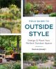 Go to record Field guide to outside style : design & plant your perfect...