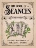 Go to record The book of séances : a guide to divination and speaking t...
