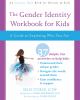 Go to record The gender identity workbook for kids : a guide to explori...