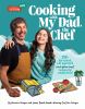Go to record Cooking with my dad, the chef : 70+ kid-tested, kid-approv...