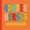 Go to record Gender heroes : 25 amazing transgender, non-binary and gen...