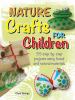 Go to record Nature crafts for children : 35 step-by-step projects usin...