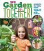 Go to record We Garden Together! : Projects for Kids: Learn, Grow, and ...