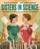Go to record Sisters in science : Marie Curie, Bronia Dluska, and the a...