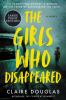 Go to record The girls who disappeared a novel