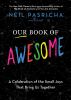 Go to record Our book of awesome : a celebration of the small joys that...