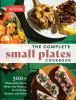 Go to record The complete small plates cookbook : 300+ shareable tapas,...