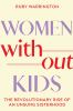 Go to record Women without kids : the revolutionary rise of an unsung s...