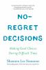 Go to record No-regret decisions : making good choices during difficult...