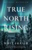 Go to record True north rising : my fifty-year journey with the Inuit a...