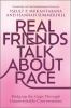 Go to record Real friends talk about race : bridging the gaps through u...
